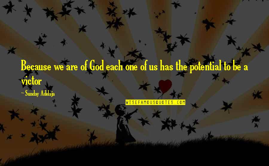 God Has Us Quotes By Sunday Adelaja: Because we are of God each one of