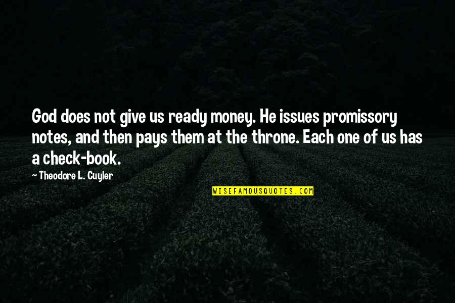 God Has Us Quotes By Theodore L. Cuyler: God does not give us ready money. He