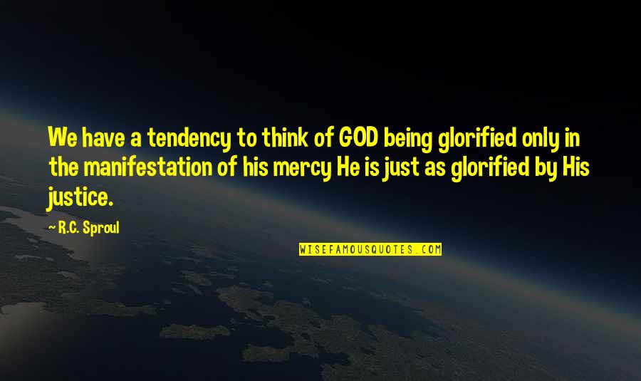 God Have Mercy Quotes By R.C. Sproul: We have a tendency to think of GOD
