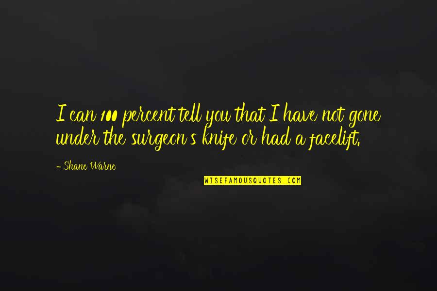 God Having A Plan For Everyone Quotes By Shane Warne: I can 100 percent tell you that I God Having A Plan For Everyone Quotes By Shane Warne: I can 100 percent tell you that I