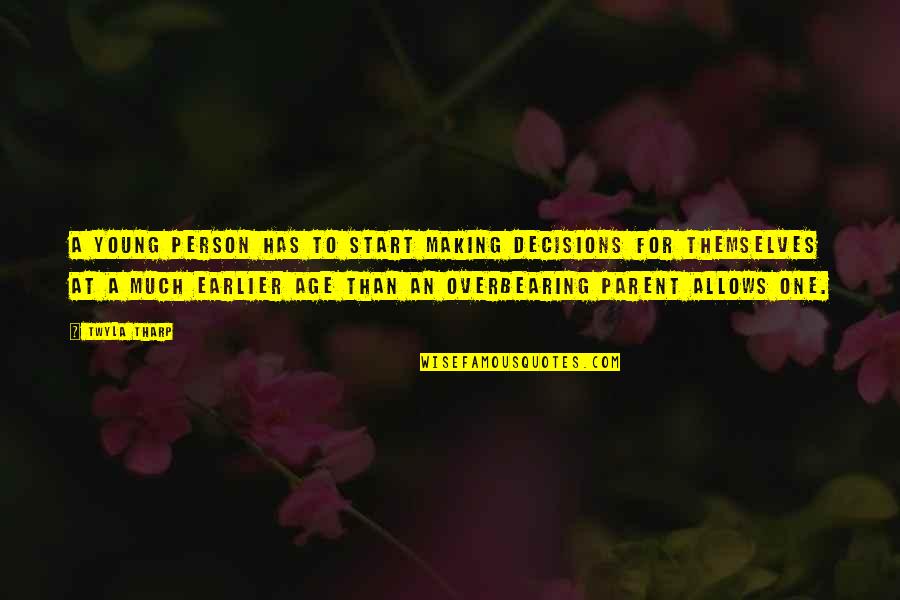 God Having A Plan For Me Quotes By Twyla Tharp: A young person has to start making decisions