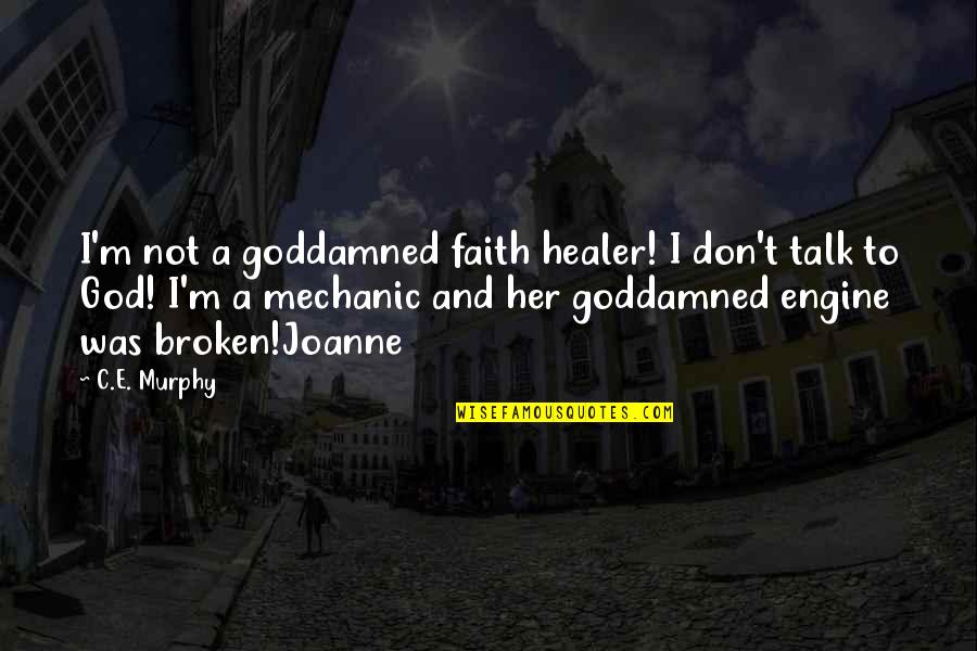 God Healer Quotes By C.E. Murphy: I'm not a goddamned faith healer! I don't