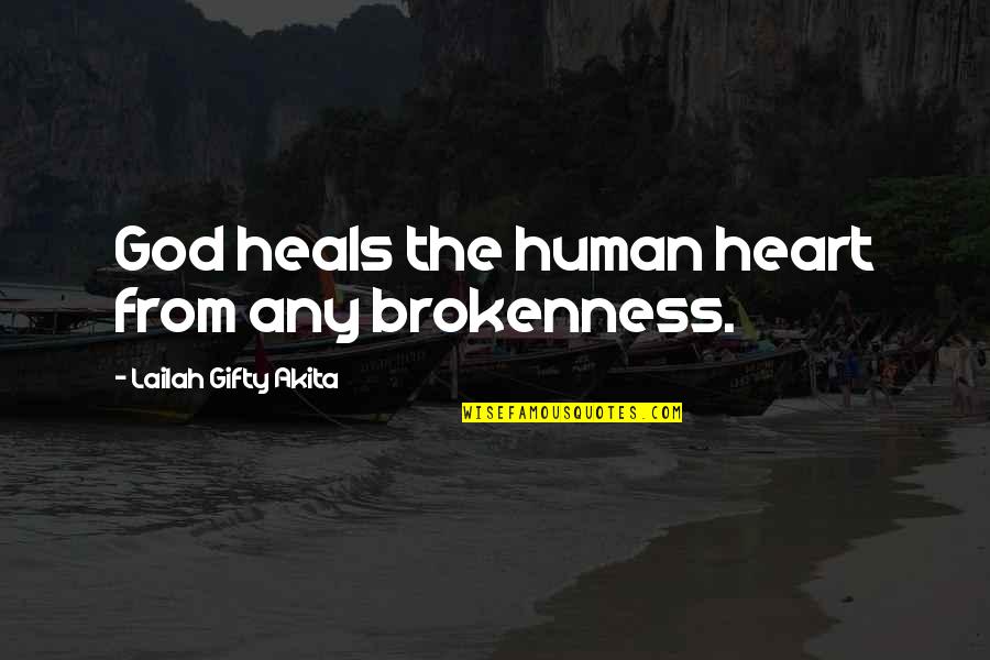 God Healing Pain Quotes By Lailah Gifty Akita: God heals the human heart from any brokenness.