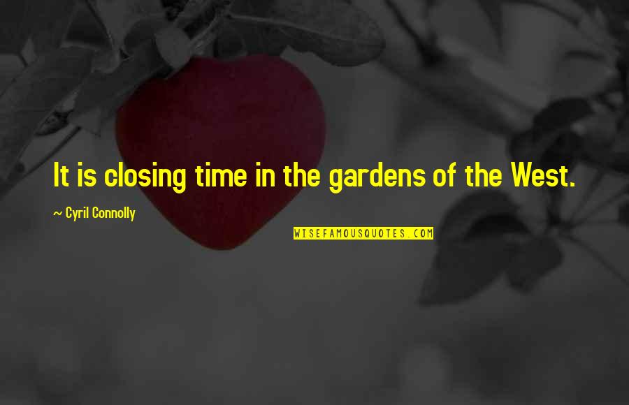God Hearing Our Prayers Quotes By Cyril Connolly: It is closing time in the gardens of
