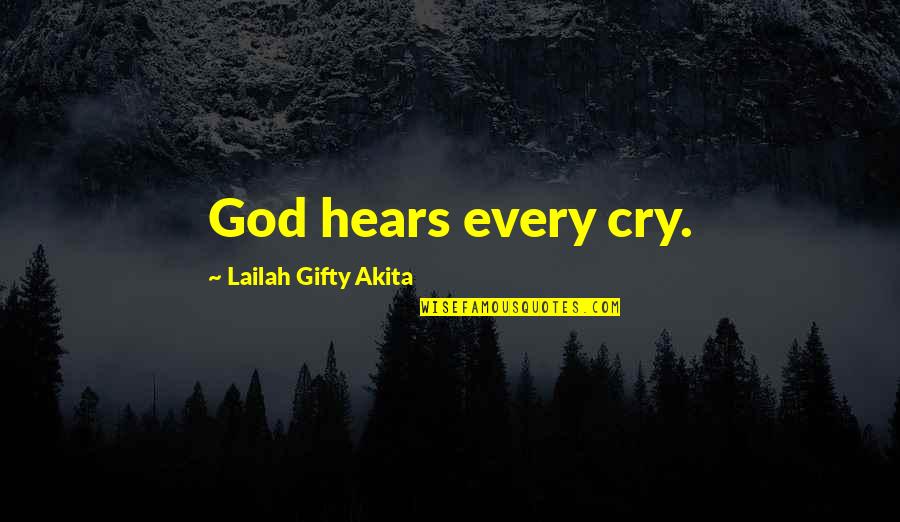 God Hears Quotes By Lailah Gifty Akita: God hears every cry.