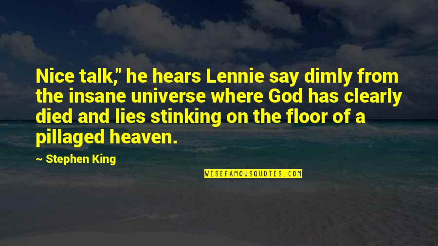God Hears Quotes By Stephen King: Nice talk," he hears Lennie say dimly from