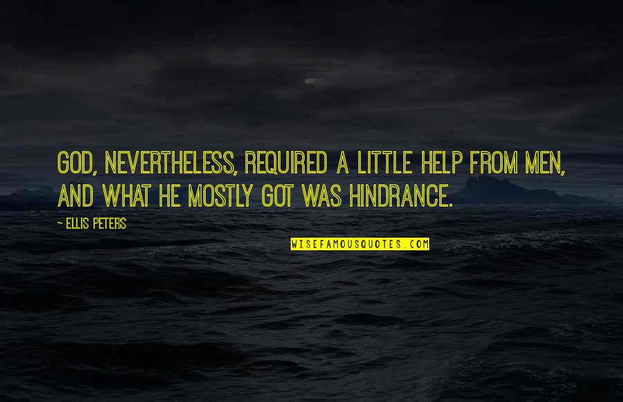 God Help Quotes By Ellis Peters: God, nevertheless, required a little help from men,