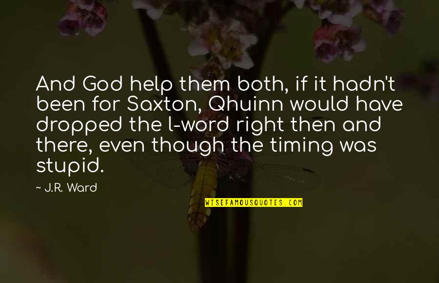 God Help Them Quotes By J.R. Ward: And God help them both, if it hadn't God Help Them Quotes By J.R. Ward: And God help them both, if it hadn't