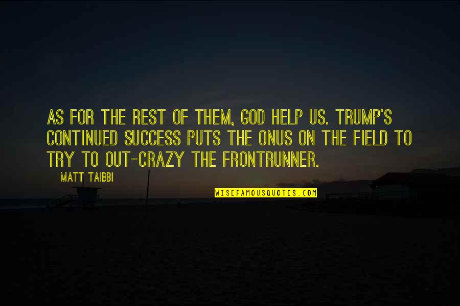 God Help Them Quotes By Matt Taibbi: As for the rest of them, God help God Help Them Quotes By Matt Taibbi: As for the rest of them, God help