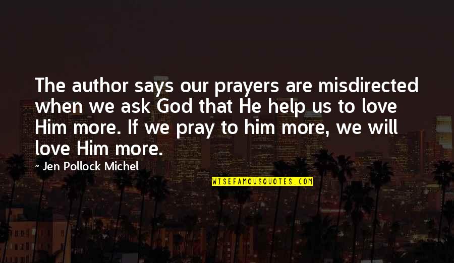 God Help Us Quotes By Jen Pollock Michel: The author says our prayers are misdirected when