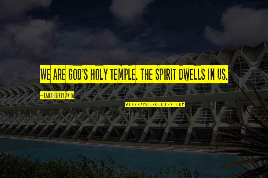 God Help Us Quotes By Lailah Gifty Akita: We are God's holy temple. The Spirit dwells