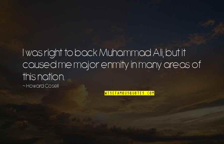 God Honoring Relationships Quotes By Howard Cosell: I was right to back Muhammad Ali, but God Honoring Relationships Quotes By Howard Cosell: I was right to back Muhammad Ali, but