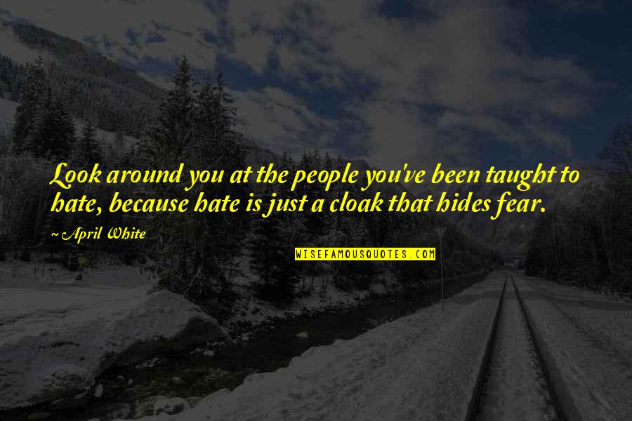 God Hypothesis Quotes By April White: Look around you at the people you've been God Hypothesis Quotes By April White: Look around you at the people you've been
