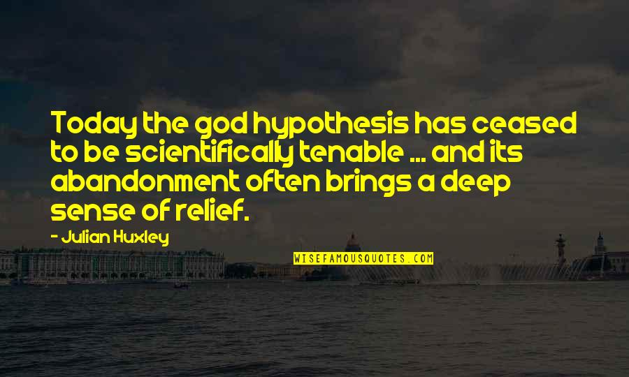 God Hypothesis Quotes By Julian Huxley: Today the god hypothesis has ceased to be