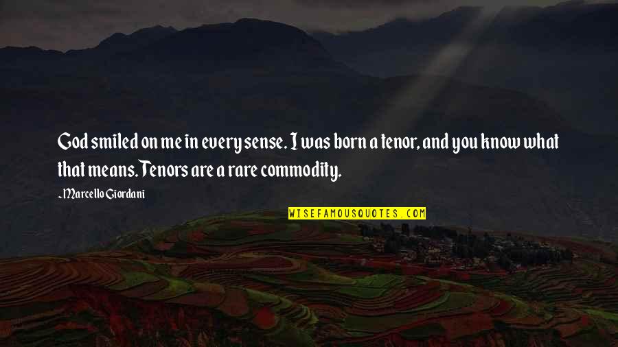 God I Know That Was You Quotes By Marcello Giordani: God smiled on me in every sense. I God I Know That Was You Quotes By Marcello Giordani: God smiled on me in every sense. I