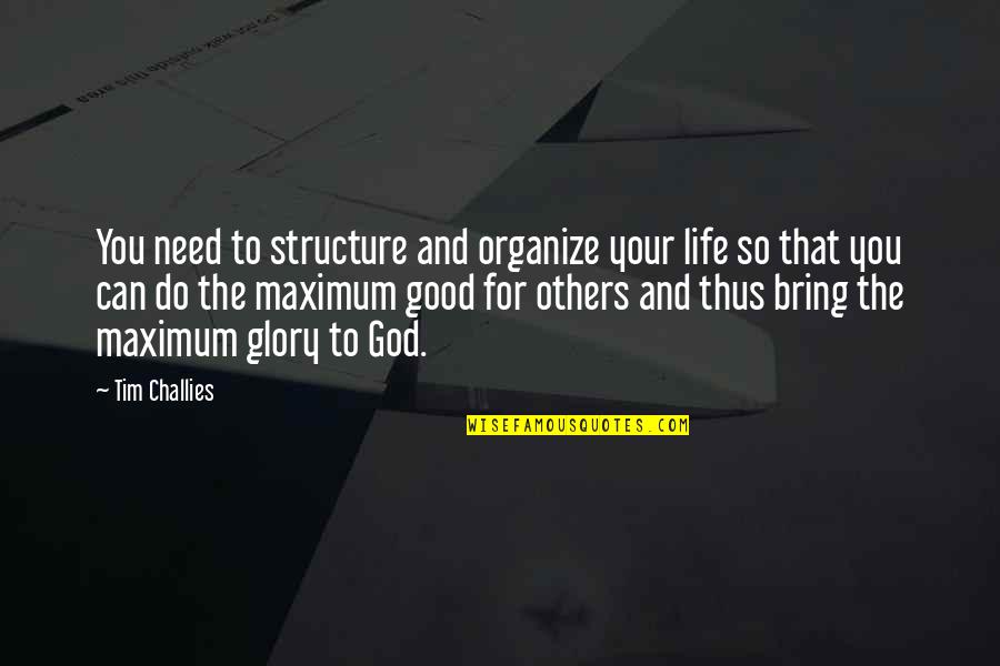 God I Need You In My Life Quotes By Tim Challies: You need to structure and organize your life