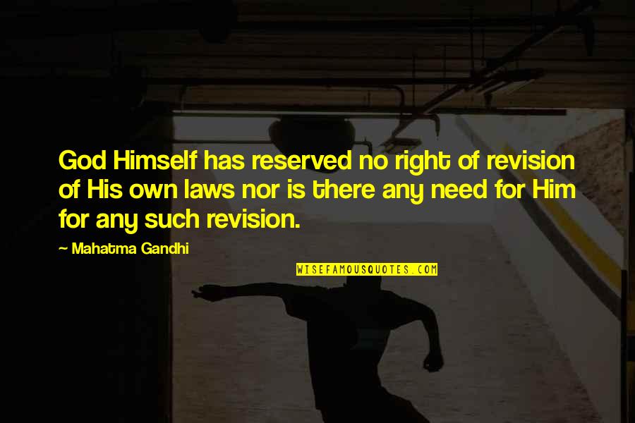 God I Need You Right Now Quotes By Mahatma Gandhi: God Himself has reserved no right of revision