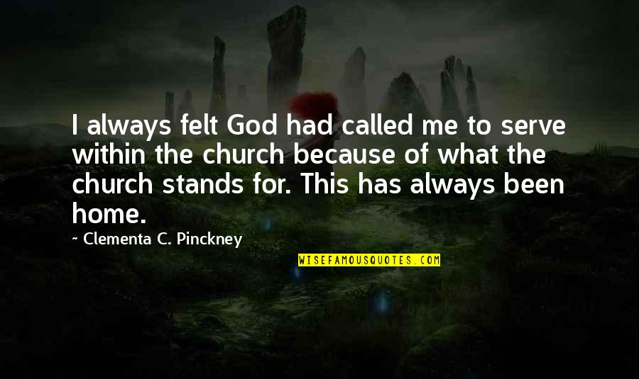 God I Serve Quotes By Clementa C. Pinckney: I always felt God had called me to God I Serve Quotes By Clementa C. Pinckney: I always felt God had called me to