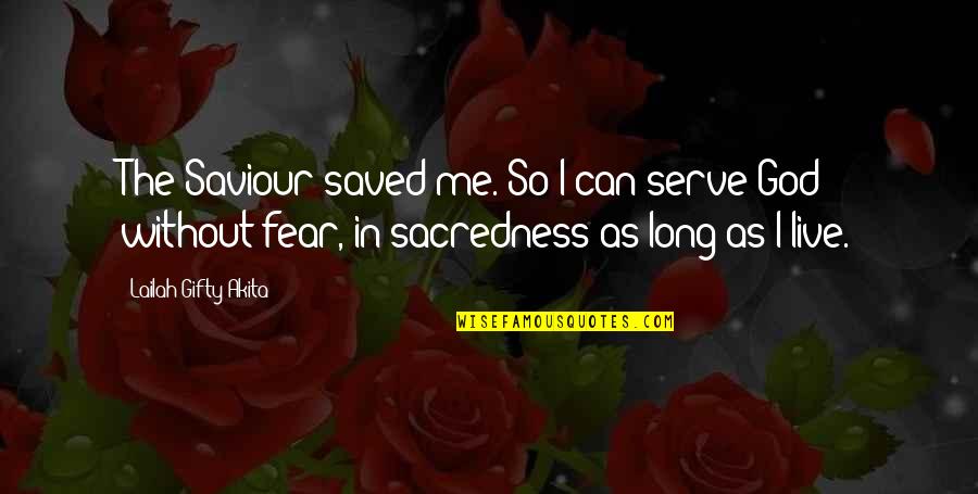 God I Serve Quotes By Lailah Gifty Akita: The Saviour saved me. So I can serve