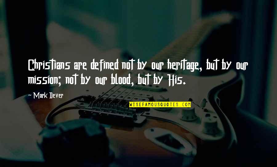 God Images And Quotes By Mark Dever: Christians are defined not by our heritage, but God Images And Quotes By Mark Dever: Christians are defined not by our heritage, but