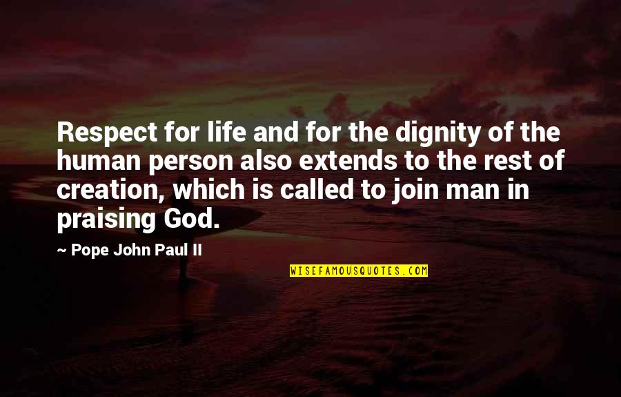 God In Creation Quotes By Pope John Paul II: Respect for life and for the dignity of