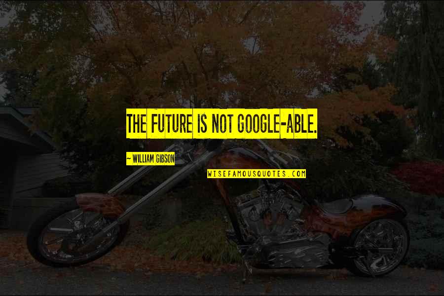 God In Dante Inferno Quotes By William Gibson: The future is not google-able.