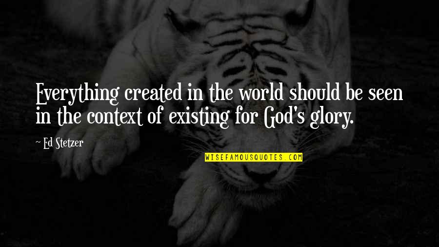 God In Everything Quotes By Ed Stetzer: Everything created in the world should be seen