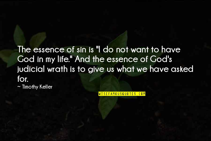 God In My Life Quotes By Timothy Keller: The essence of sin is "I do not