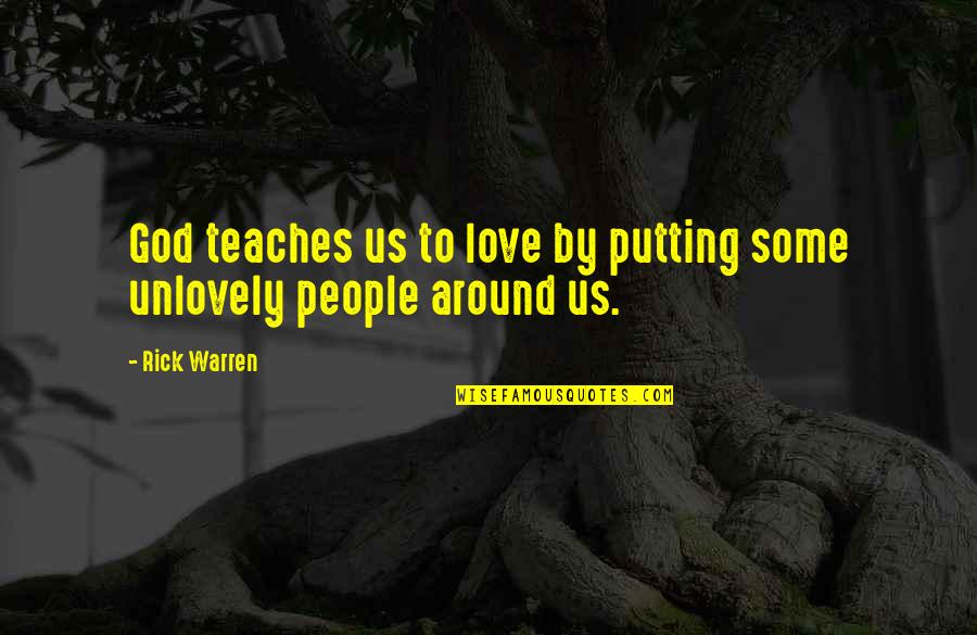 God In One Line Quotes By Rick Warren: God teaches us to love by putting some
