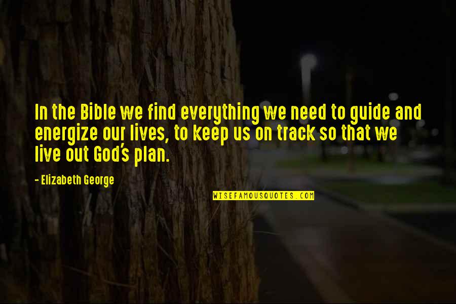 God In Our Lives Quotes By Elizabeth George: In the Bible we find everything we need