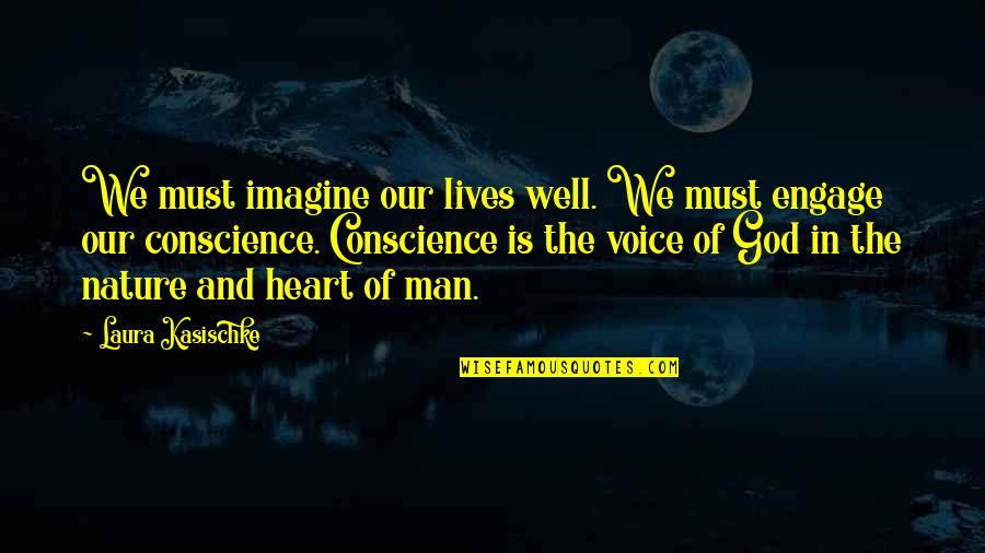 God In Our Lives Quotes By Laura Kasischke: We must imagine our lives well. We must