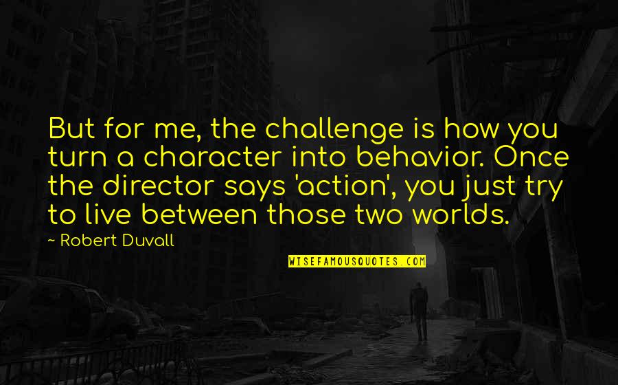 God In The Handmaids Tale Quotes By Robert Duvall: But for me, the challenge is how you