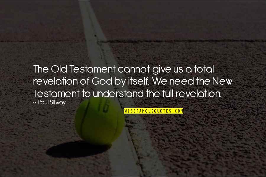 God In The Old Testament Quotes By Paul Silway: The Old Testament cannot give us a total God In The Old Testament Quotes By Paul Silway: The Old Testament cannot give us a total