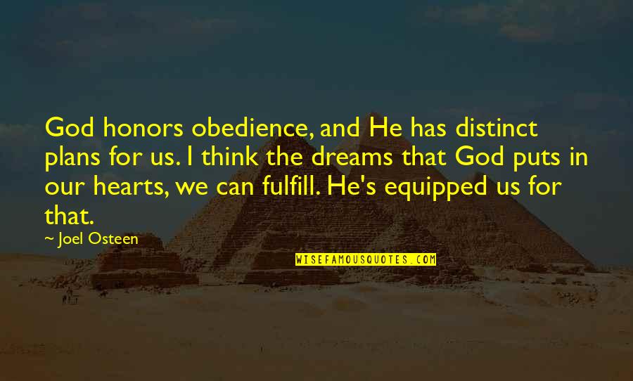 God In Us Quotes By Joel Osteen: God honors obedience, and He has distinct plans