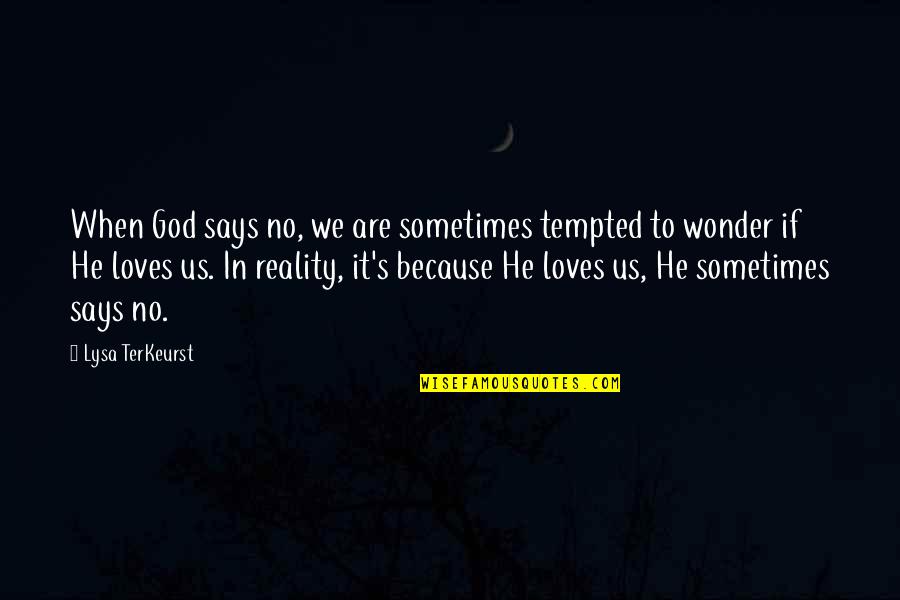 God In Us Quotes By Lysa TerKeurst: When God says no, we are sometimes tempted