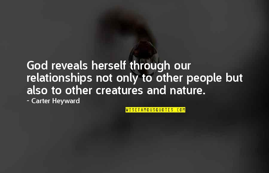 God In Your Relationship Quotes By Carter Heyward: God reveals herself through our relationships not only