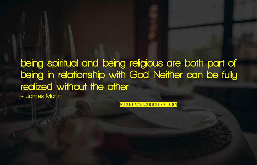 God In Your Relationship Quotes By James Martin: being spiritual and being religious are both part