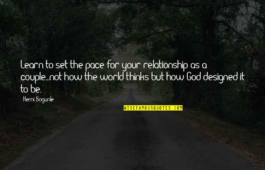 God In Your Relationship Quotes By Kemi Sogunle: Learn to set the pace for your relationship