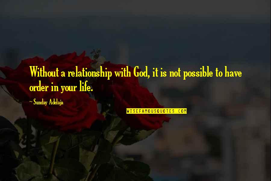 God In Your Relationship Quotes By Sunday Adelaja: Without a relationship with God, it is not