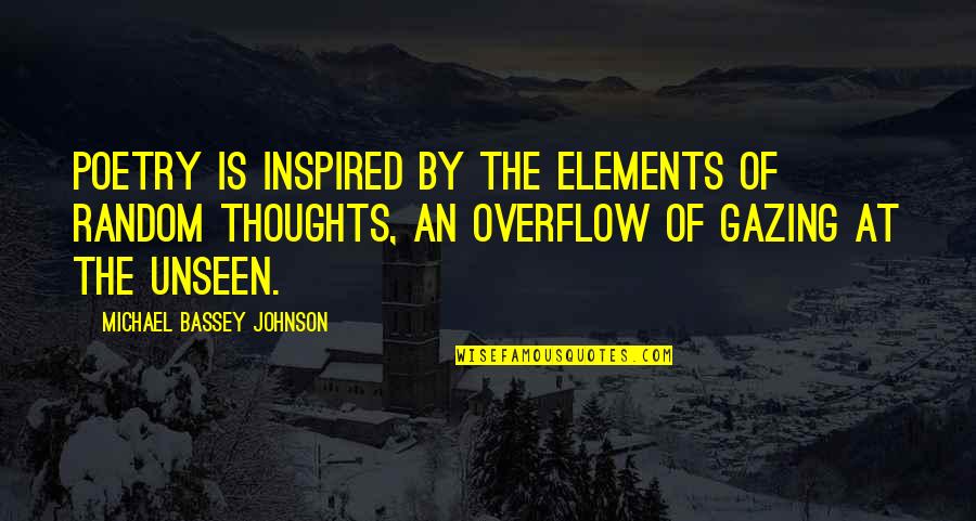 God Inspire Quotes By Michael Bassey Johnson: Poetry is inspired by the elements of random