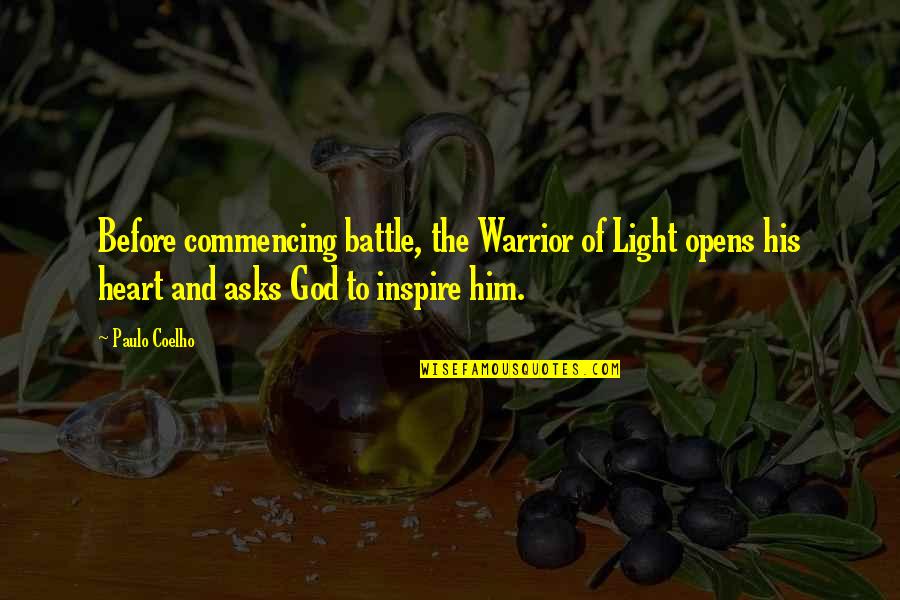 God Inspire Quotes By Paulo Coelho: Before commencing battle, the Warrior of Light opens