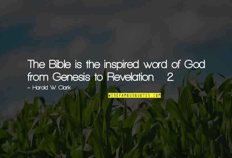 God Inspired Quotes By Harold W. Clark: The Bible is the inspired word of God
