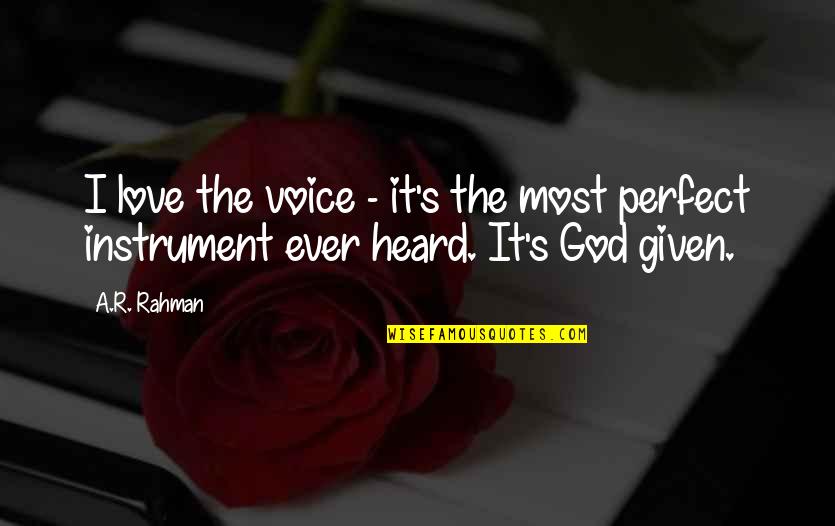 God Instrument Quotes By A.R. Rahman: I love the voice - it's the most