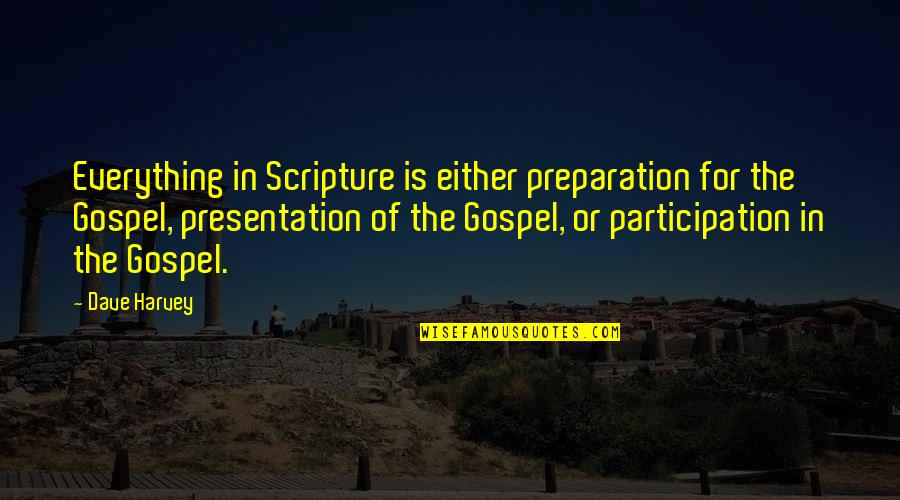 God Intimacy Quotes By Dave Harvey: Everything in Scripture is either preparation for the