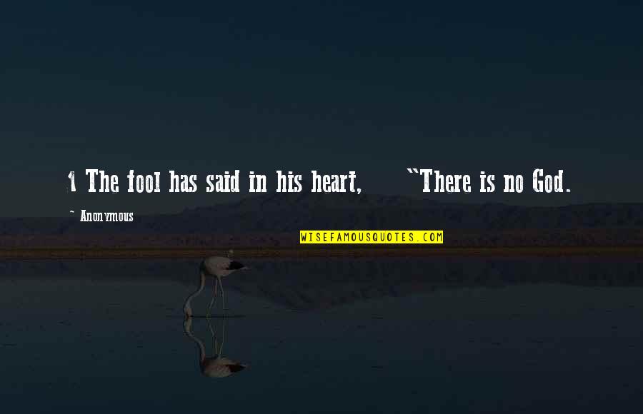 God Is 1 Quotes By Anonymous: 1 The fool has said in his heart,