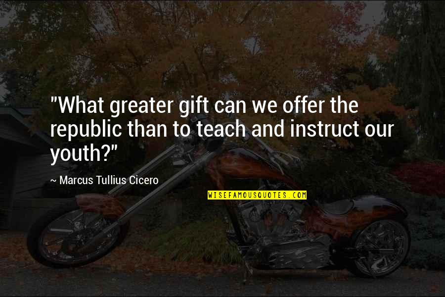 God Is A Comedian Quotes By Marcus Tullius Cicero: "What greater gift can we offer the republic God Is A Comedian Quotes By Marcus Tullius Cicero: "What greater gift can we offer the republic