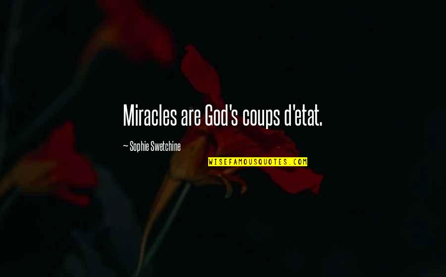God Is A God Of Miracles Quotes By Sophie Swetchine: Miracles are God's coups d'etat. God Is A God Of Miracles Quotes By Sophie Swetchine: Miracles are God's coups d'etat.