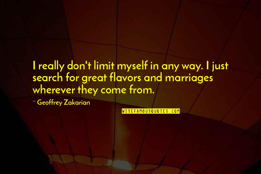 God Is A Myth Quotes By Geoffrey Zakarian: I really don't limit myself in any way.