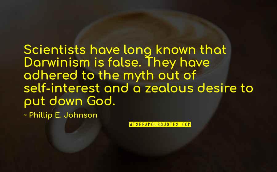 God Is A Myth Quotes By Phillip E. Johnson: Scientists have long known that Darwinism is false.