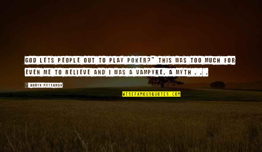 God Is A Myth Quotes By Robyn Peterman: God lets people out to play poker?" This